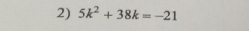 5k^2+38k=-21