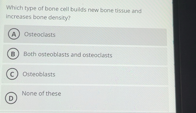 Solved: Which type of bone cell builds new bone tissue and increases ...