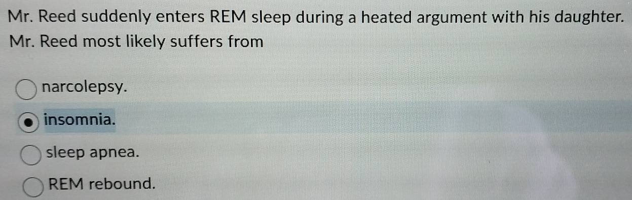 Solved: Mr. Reed suddenly enters REM sleep during a heated argument ...