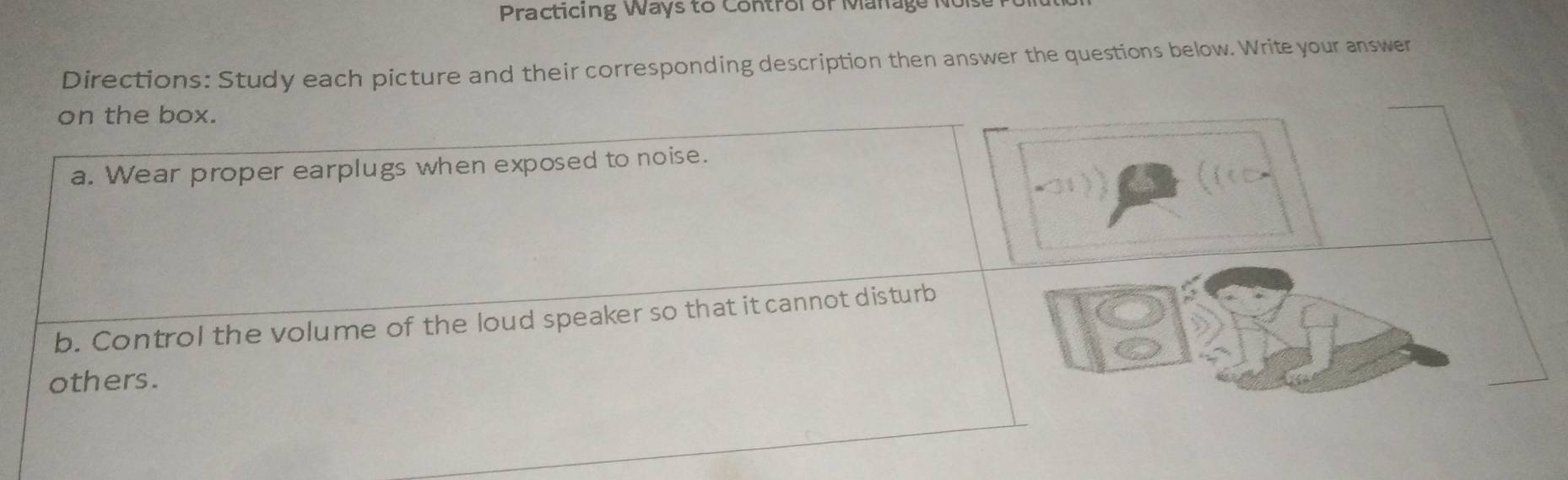 Practicing Ways to Control of Manage n 
Directions: Study each picture and their corresponding description then answer the questions below. Write your answer