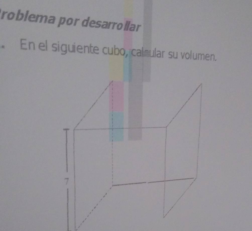 roblema por desarrollar 
En el siguiente cubo, calsular su volumen.