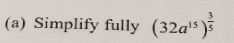 Simplify fully (32a^(15))^ 3/5 