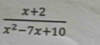  (x+2)/x^2-7x+10 