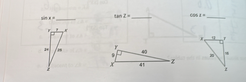 sin x= _
tan Z= _ 
_
cos z=