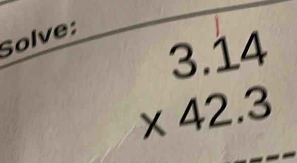 Solve:
beginarrayr 3.14 * 42.3 endarray