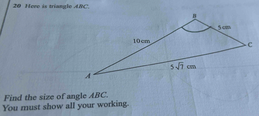 Solved: Here is triangle ABC. B 5 cm 10cm C 5sqrt(7)cm A Find the size ...