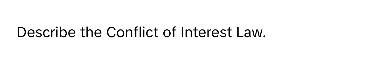 Describe the Conflict of Interest Law.