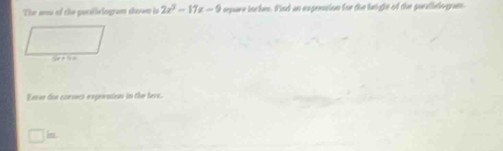 The ans of the pecliologam down is 2x^2-17x-9 epure incke. Find an exgension for the heighe of the perstlele gm.
Ener tie cormct experation in the fers.
□ in