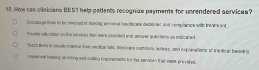 Solved: How can clinicians BEST help patients recognize payments for ...
