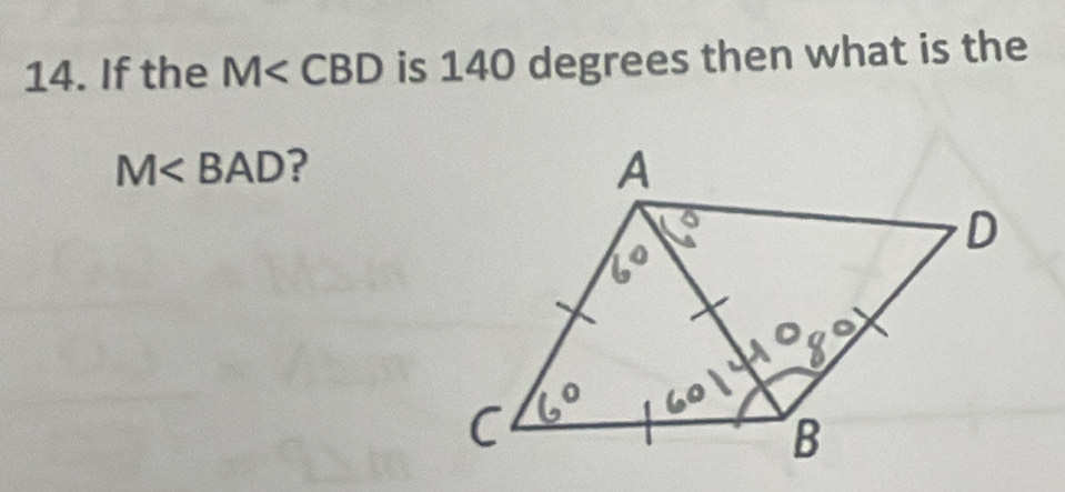 If the M is 140 degrees then what is the
M ?