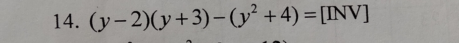 (y-2)(y+3)-(y^2+4)=[INV]