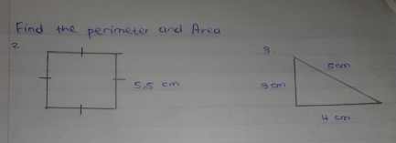 Find the perimeter and Area 
2 
.
5. 5 em