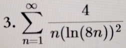 sumlimits _(n=1)^(∈fty)frac 4n(ln (8n))^2