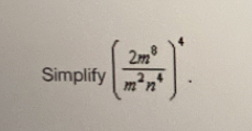 Simplify ( 2m^8/m^2n^4 )^4.