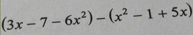 (3x-7-6x^2)-(x^2-1+5x)