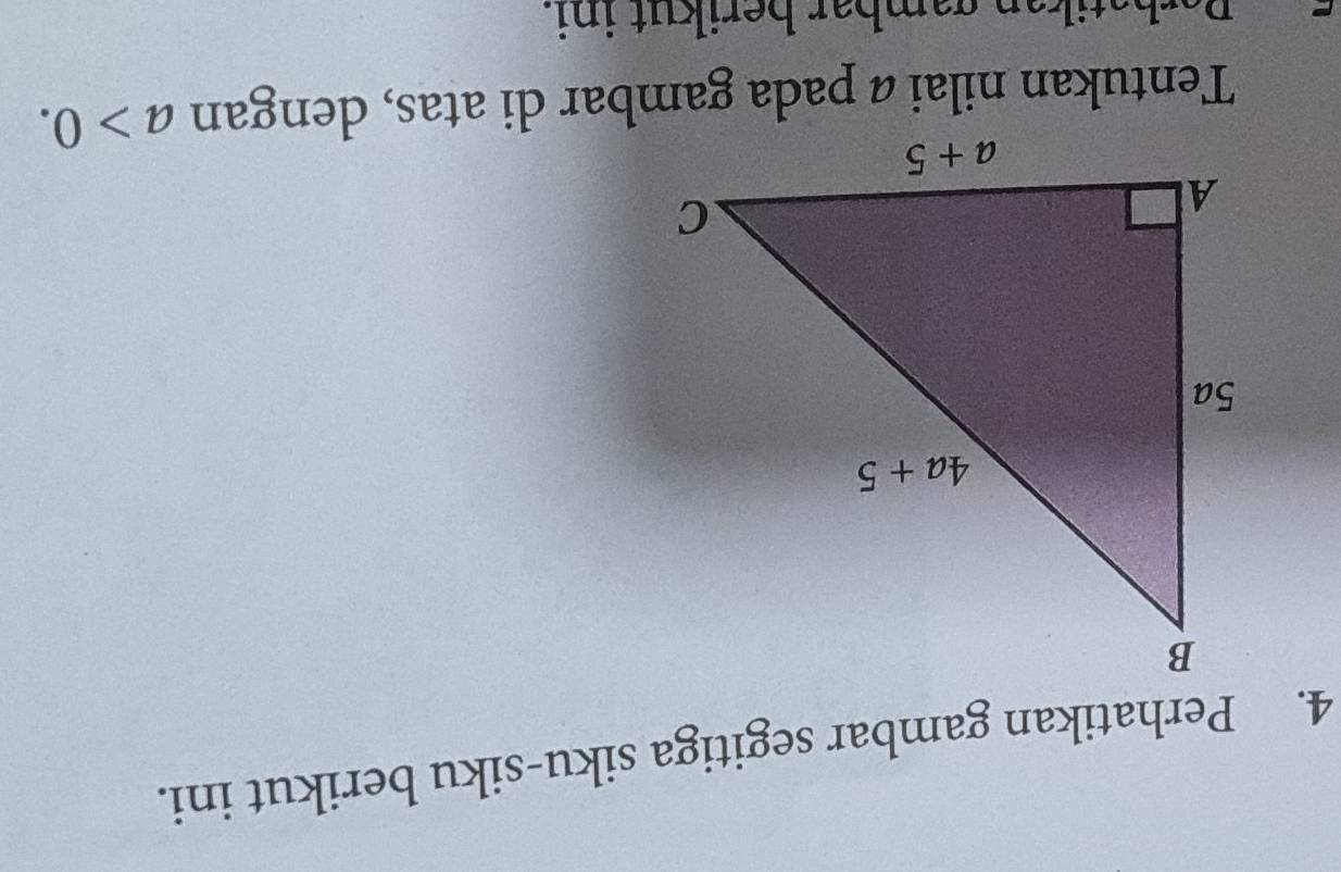 Perhatikan gambar segitiga siku-siku berikut ini.
Tentukan nilai a pada gambar di atas, dengan a>0.
gn  gambar berikut ini .