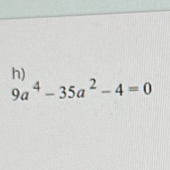 9a^4-35a^2-4=0