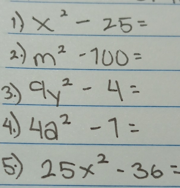 x^2-25=
2. ) m^2-100=
3. 9y^2-4=
4. 42^2-1=
5) 25x^2-36=