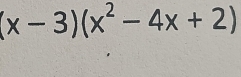 (x-3)(x^2-4x+2)