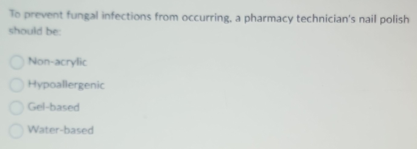 Solved: To prevent fungal infections from occurring, a pharmacy ...