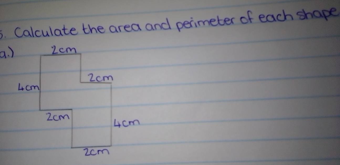 Calculate the area and perimeter of each shape