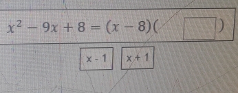 x^2-9x+8=(x-8)(□ )
x-1 x+1