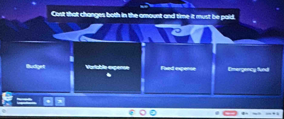 Cost that changes both in the amount and time it must be paid.
Budiget Variable expense Fixed expense Emergency fundi