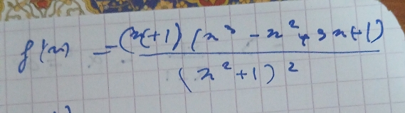 f(x)=frac (x+1)(x^3-x^2+3x+1)(x^2+1)^2