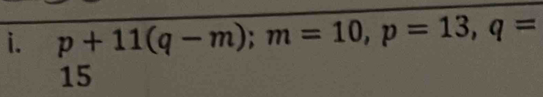 p+11(q-m); m=10, p=13, q=
15