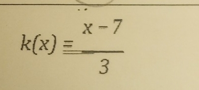 k(x)= (x-7)/3 