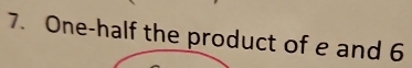 One-half the product of e and 6