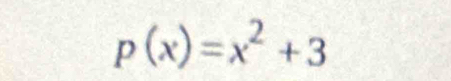 p(x)=x^2+3