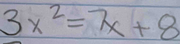 3x^2=7x+8