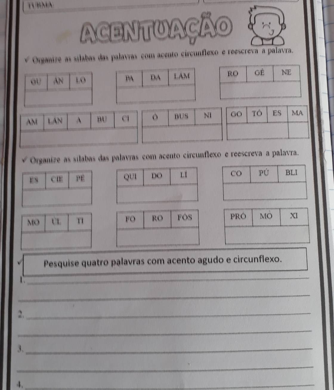 Resolvido:TURMA ACEntuação vOrganize as silabas das palavras com acento ...