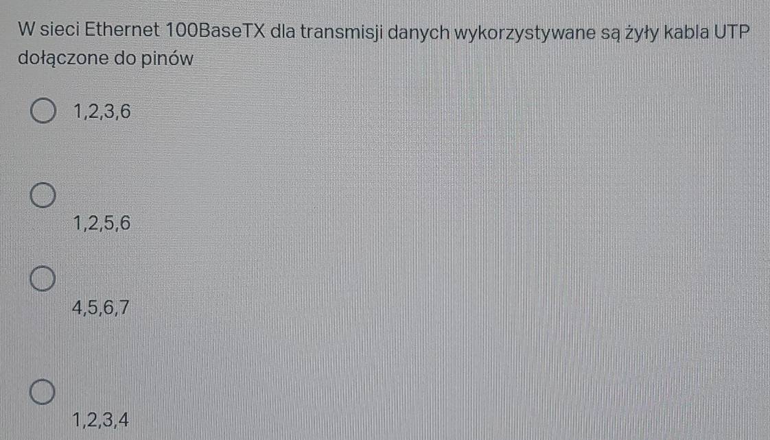 sieci Ethernet 100BaseTX dla transmisji danych wykorzystywane są żyły kabla UTP
dołączone do pinów
1, 2, 3, 6
1, 2, 5, 6
4, 5, 6, 7
1, 2, 3, 4