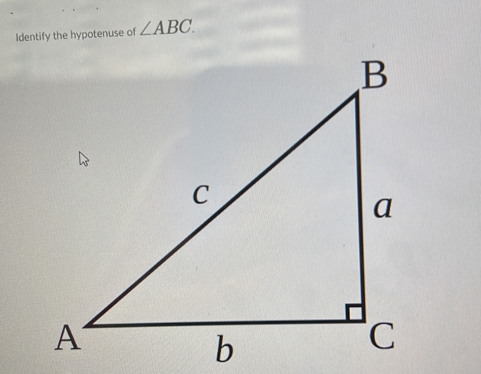 Identify the hypotenuse of ∠ ABC.