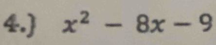 4.) x^2-8x-9