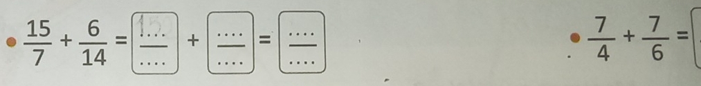 + _ _ ... _ = (...)/....  __  7/4 + 7/6 =