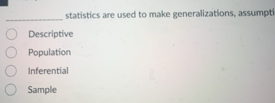 Solved: statistics are used to make generalizations, assumpti ...