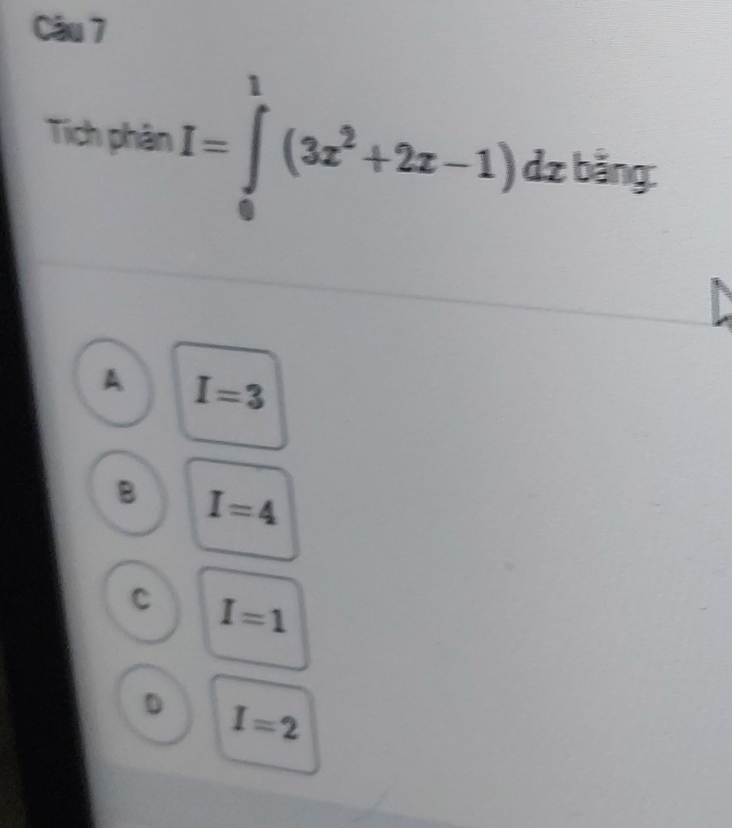 Tích phân I=∈tlimits _0^(1(3x^2)+2x-1) dz bằng:
A I=3
B I=4
c I=1
D I=2