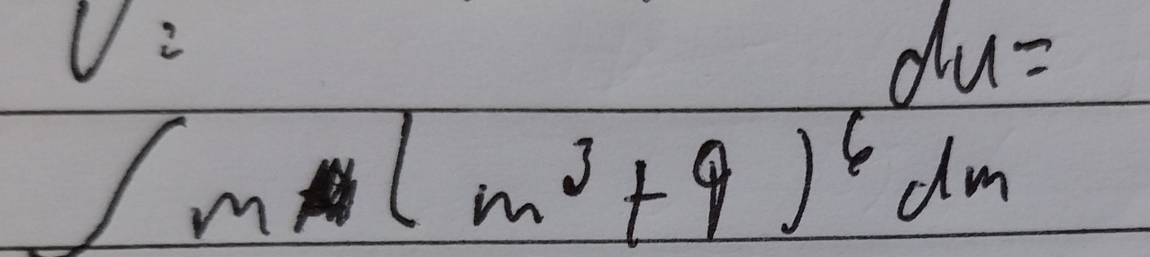 V_2
du=
∈t m(m^3+9)^6dm