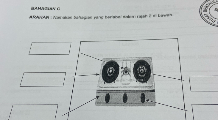 BAHAGIAN C 8
ARAHAN : Namakan bahagian yang berlabel dalam rajah 2 di bawah. 
ls nd