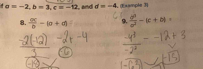 a=-2, b=3, c=-12 , and d=-4. (Example 3) 
8.  ac/b -(a+d)  d^3/a^2 -(c+b)
9.