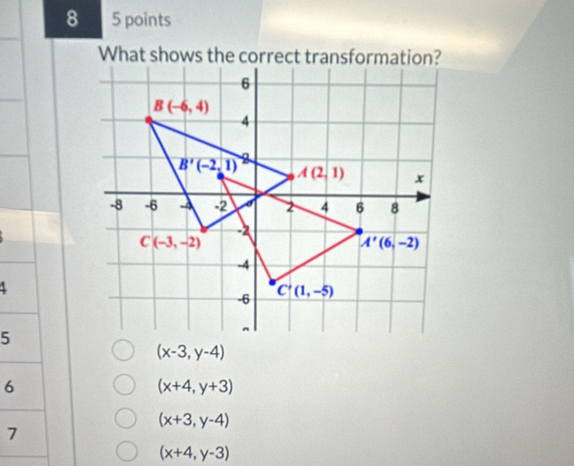 8  5 points
5
(x-3,y-4)
6
(x+4,y+3)
(x+3,y-4)
7
(x+4,y-3)