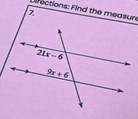 Directions: Find the measure
7.