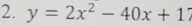 y=2x^2-40x+17