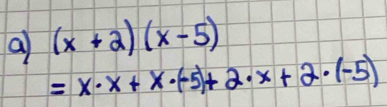 a (x+2)(x-5)
=x· x+x· (-5)+2· x+2· (-5)