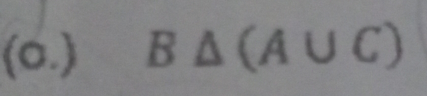 (o.)
B△ (A∪ C)