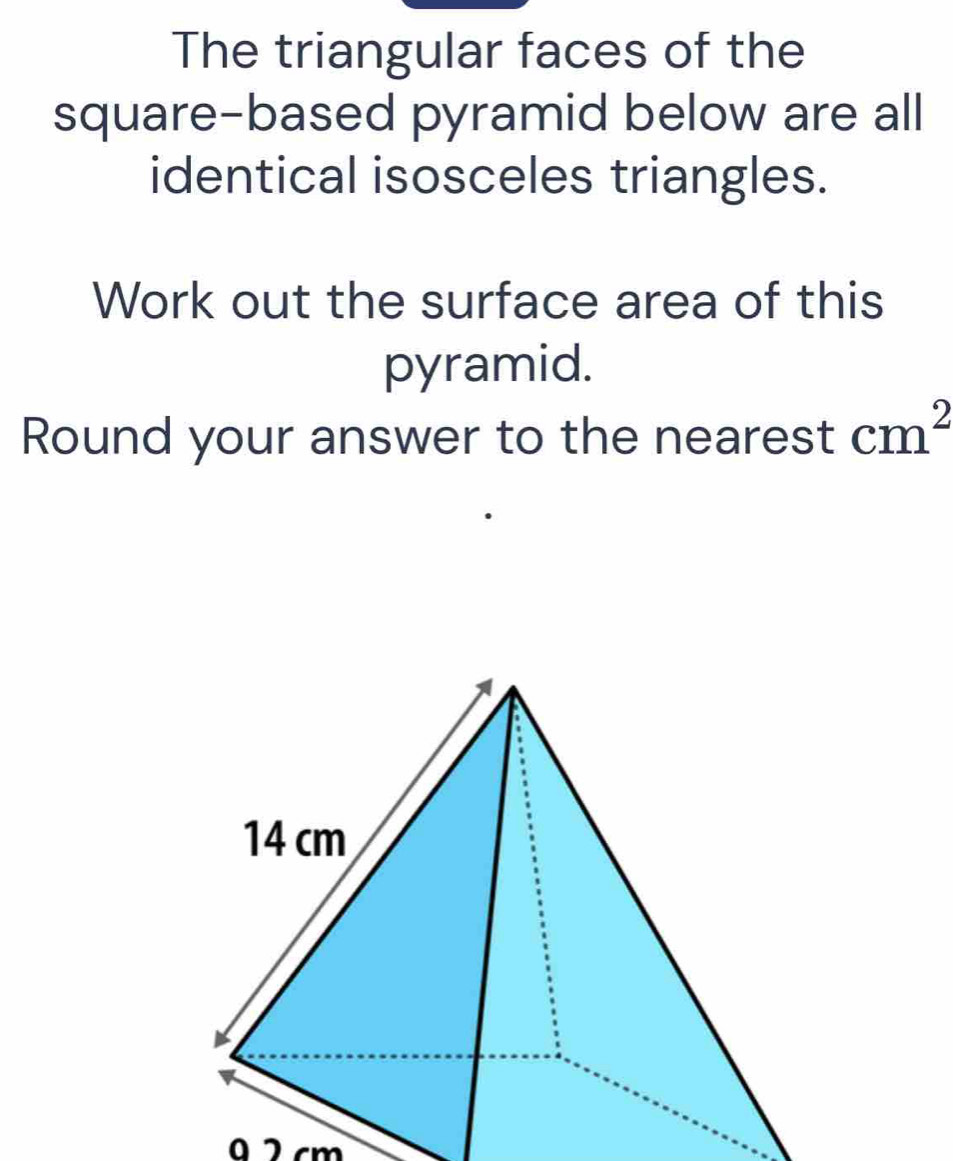 Solved: The triangular faces of the square-based pyramid below are all ...