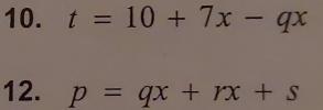 t=10+7x-qx
12. p=qx+rx+s